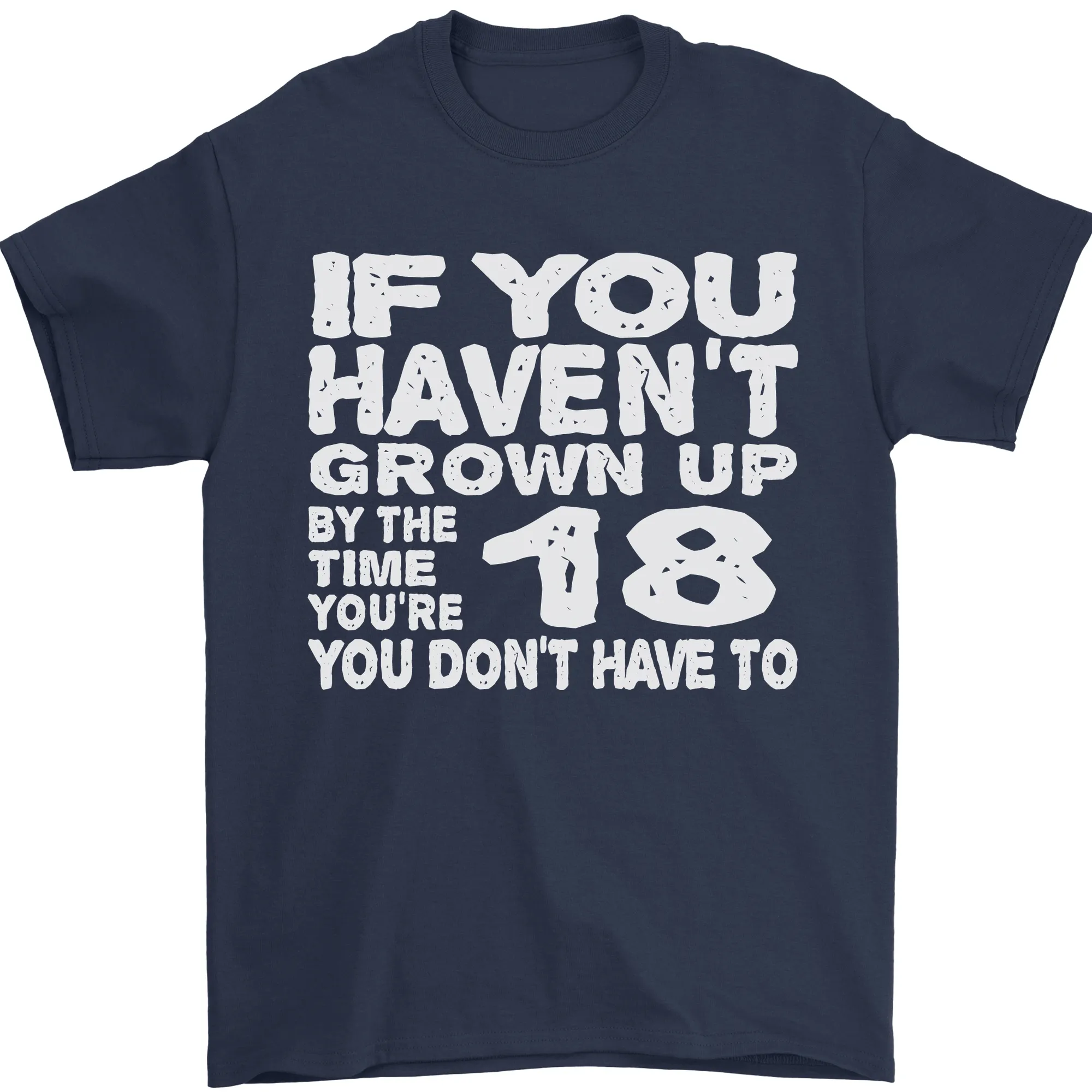 18th Birthday 18 Year Old Don't Grow Up Funny Mens T-Shirt 100% Cotton
