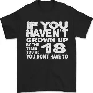 18th Birthday 18 Year Old Don't Grow Up Funny Mens T-Shirt 100% Cotton