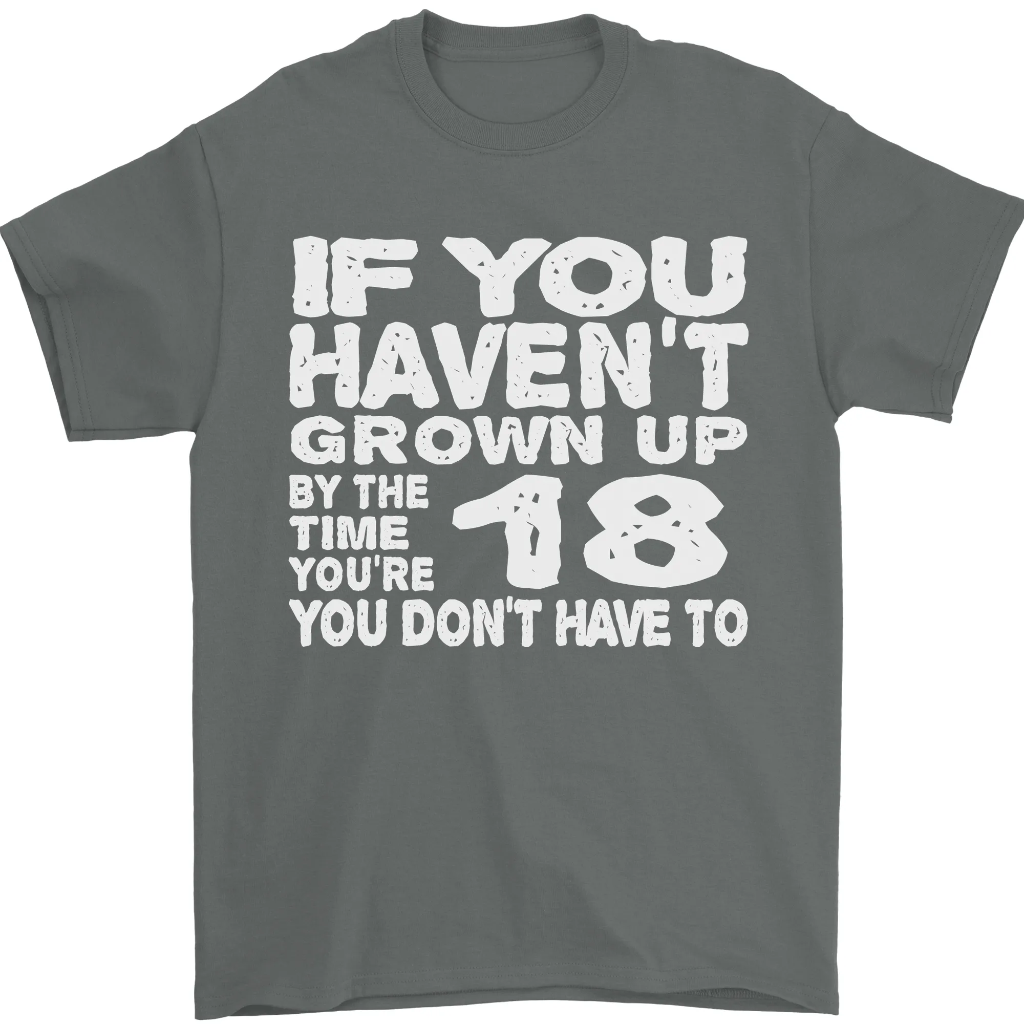 18th Birthday 18 Year Old Don't Grow Up Funny Mens T-Shirt 100% Cotton
