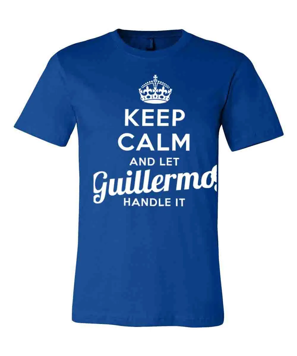 Keep Calm and Let Guillermo Handle It