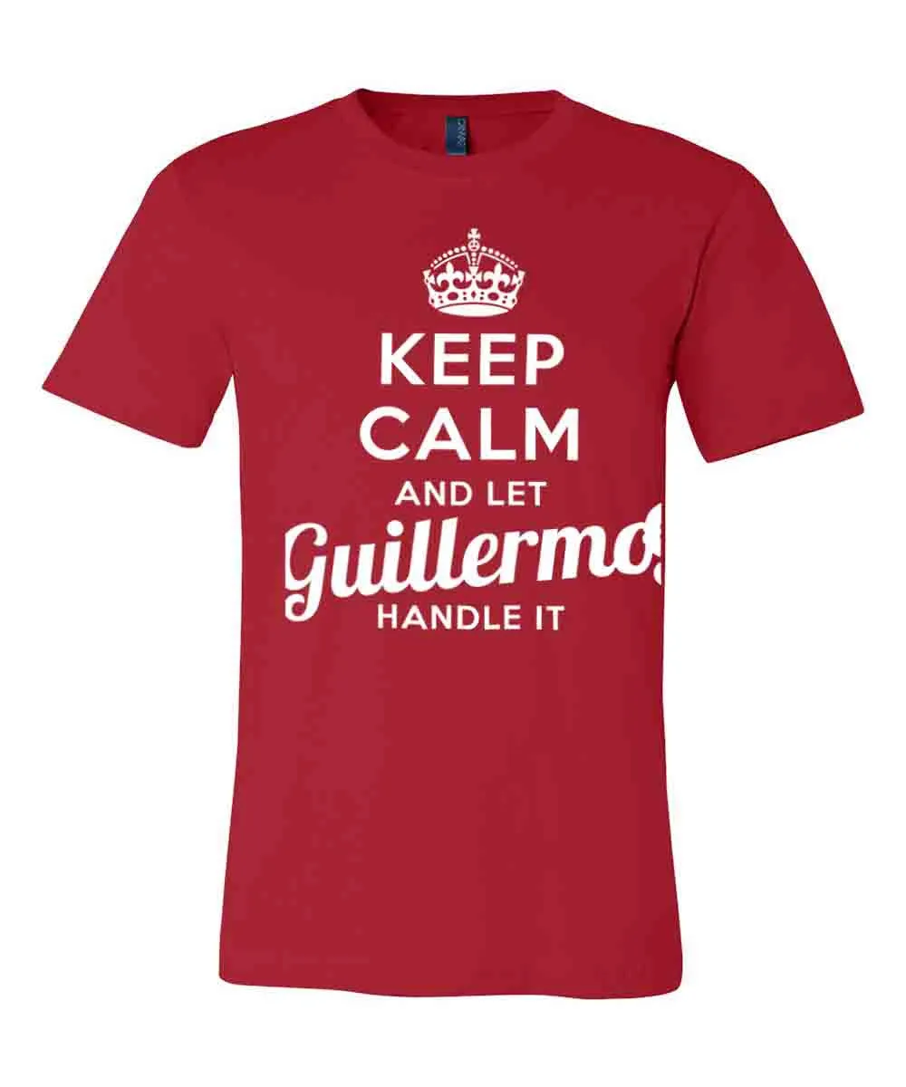 Keep Calm and Let Guillermo Handle It