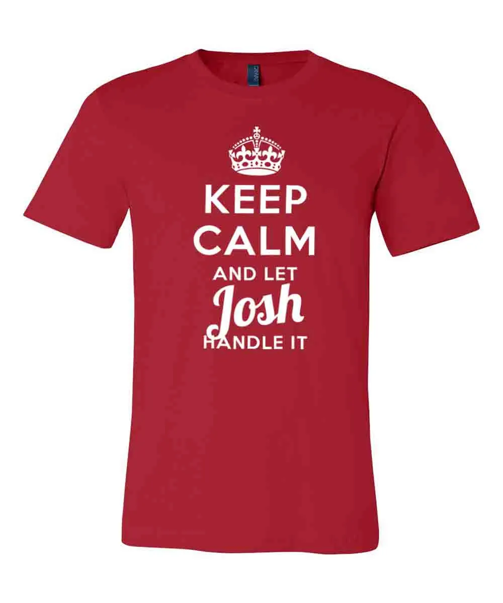 Keep Calm and Let Josh Handle It