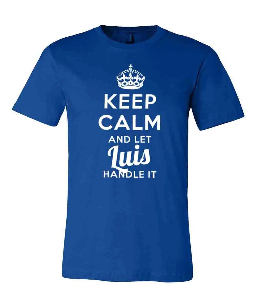 Keep Calm and Let Luis Handle It