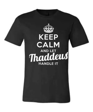 Keep Calm and Let Thaddeus Handle It
