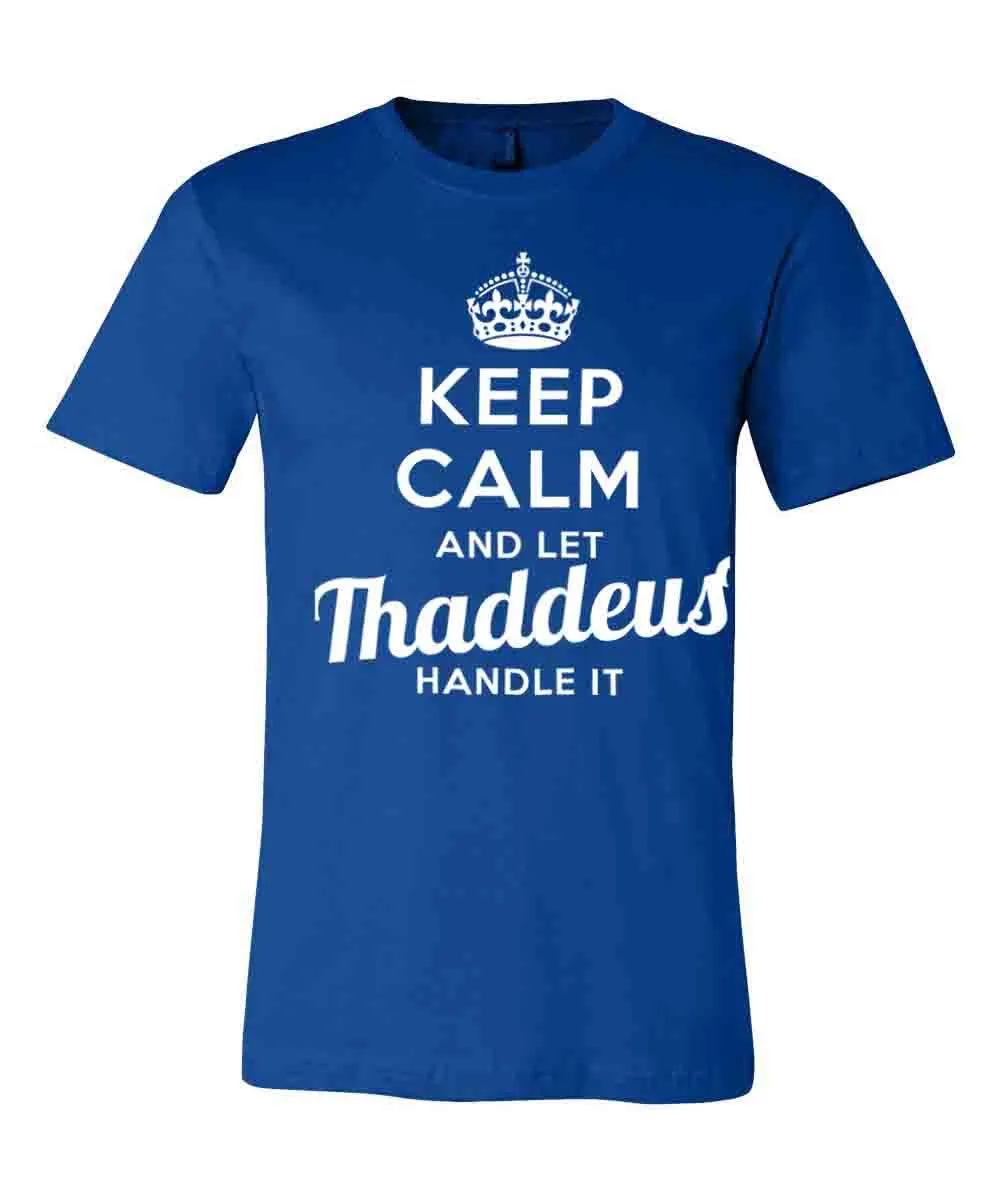 Keep Calm and Let Thaddeus Handle It