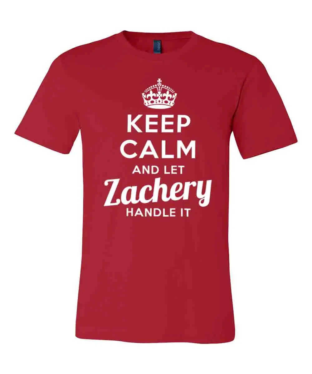 Keep Calm and Let Zachery Handle It