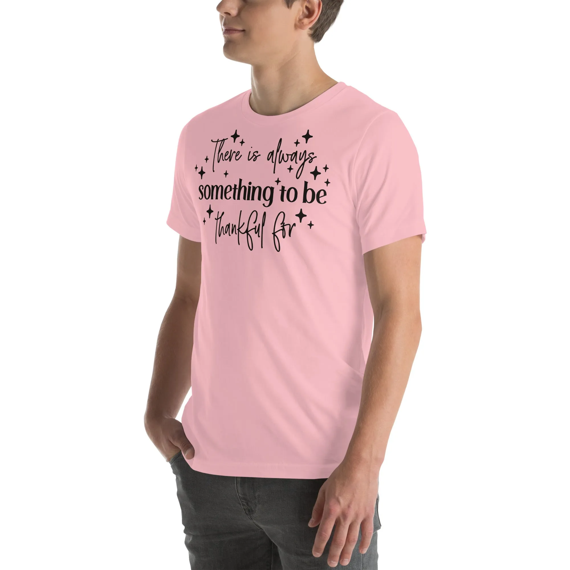 There Is Always Something to Be Thankful For t-shirt