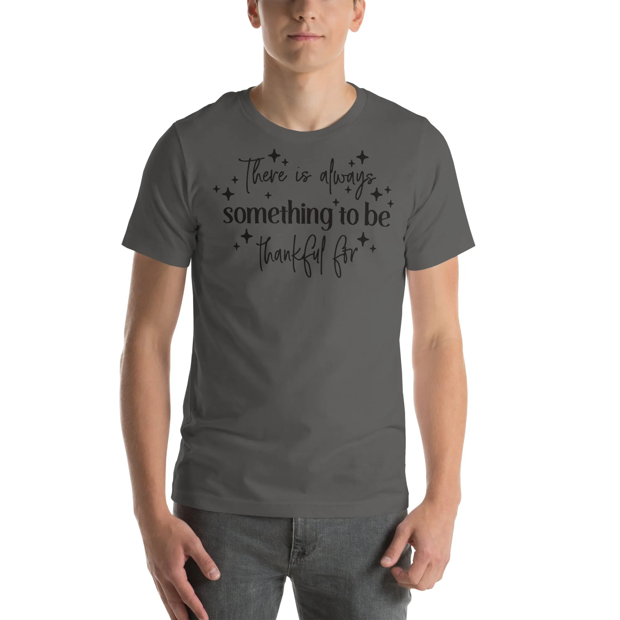 There Is Always Something to Be Thankful For t-shirt