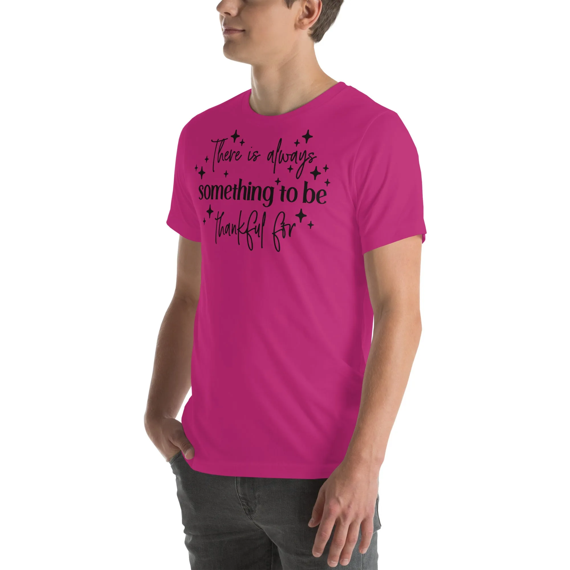There Is Always Something to Be Thankful For t-shirt