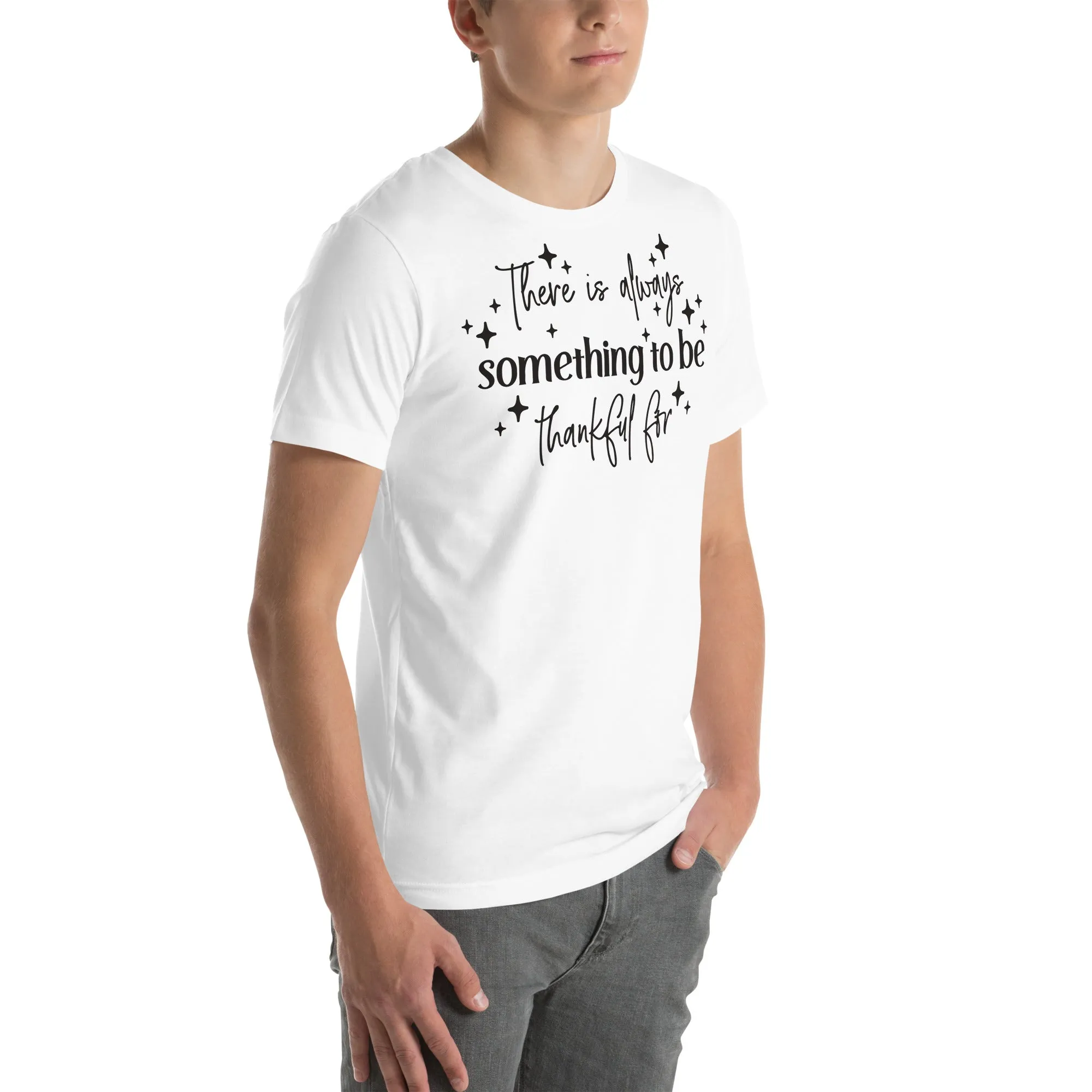 There Is Always Something to Be Thankful For t-shirt