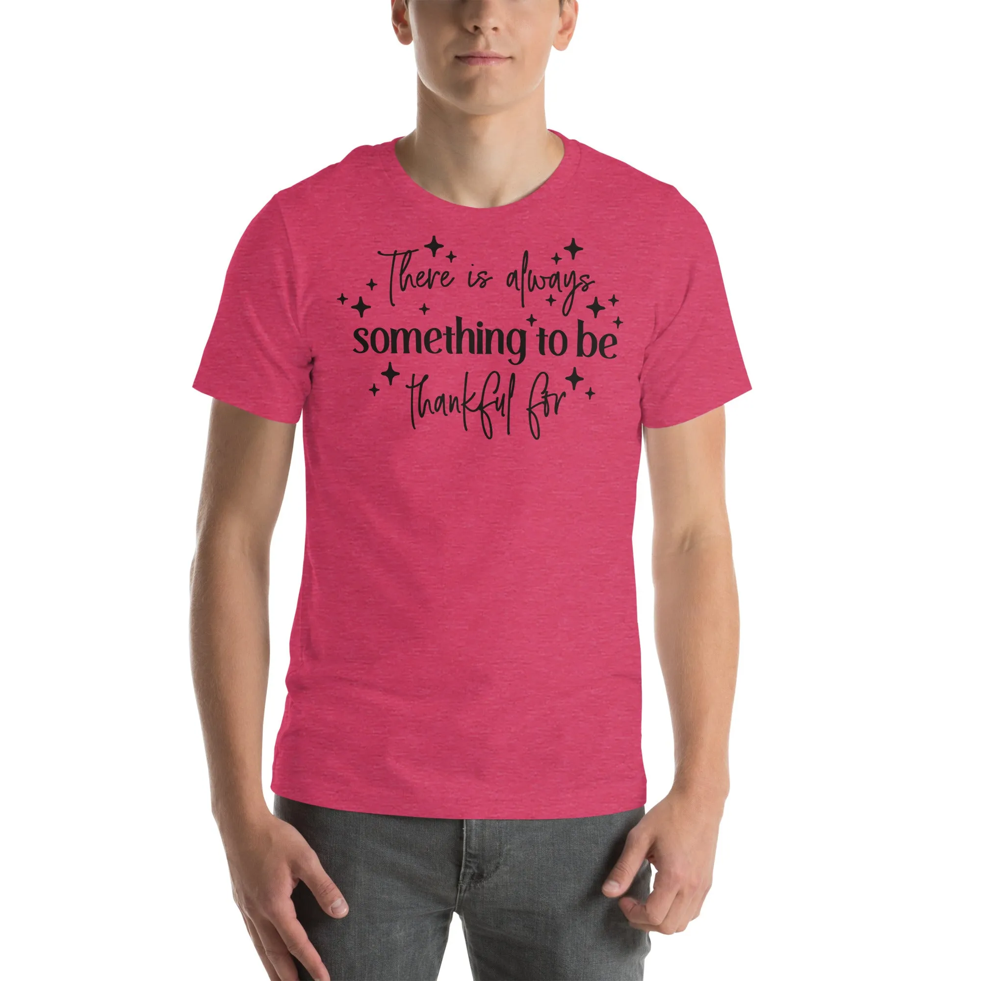 There Is Always Something to Be Thankful For t-shirt