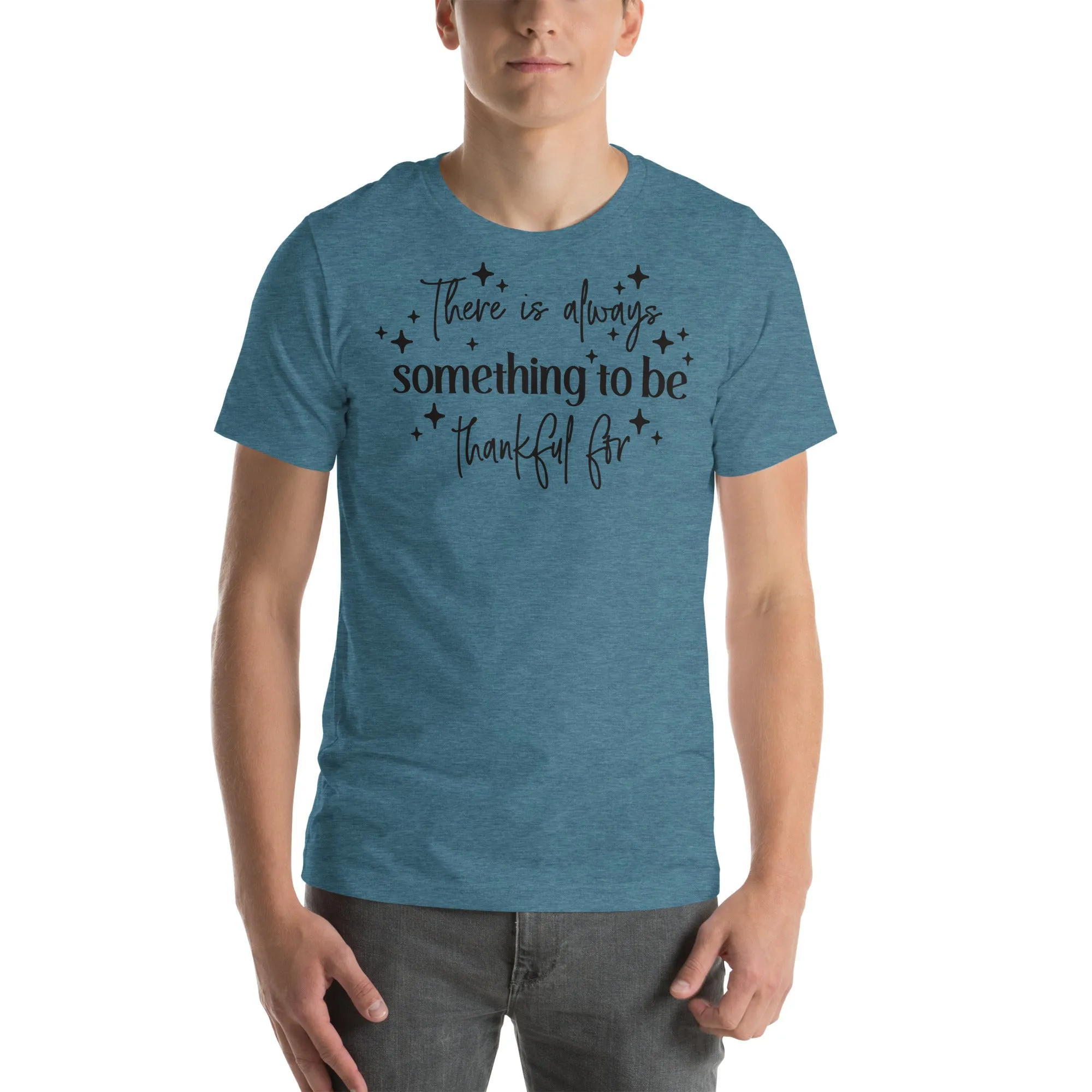 There Is Always Something to Be Thankful For t-shirt