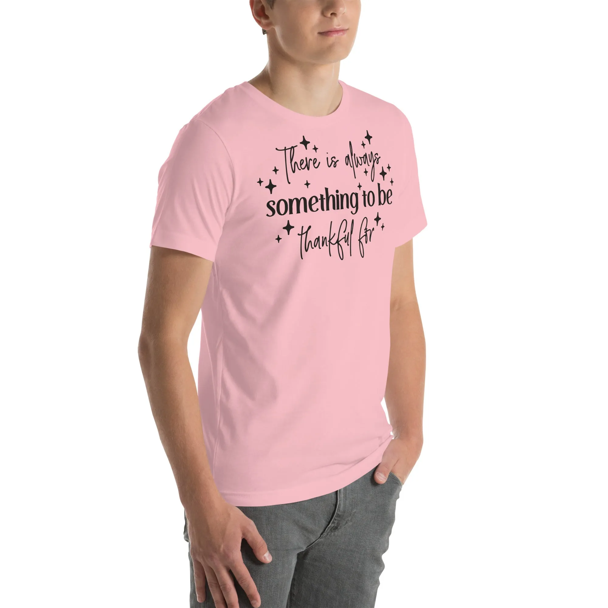 There Is Always Something to Be Thankful For t-shirt