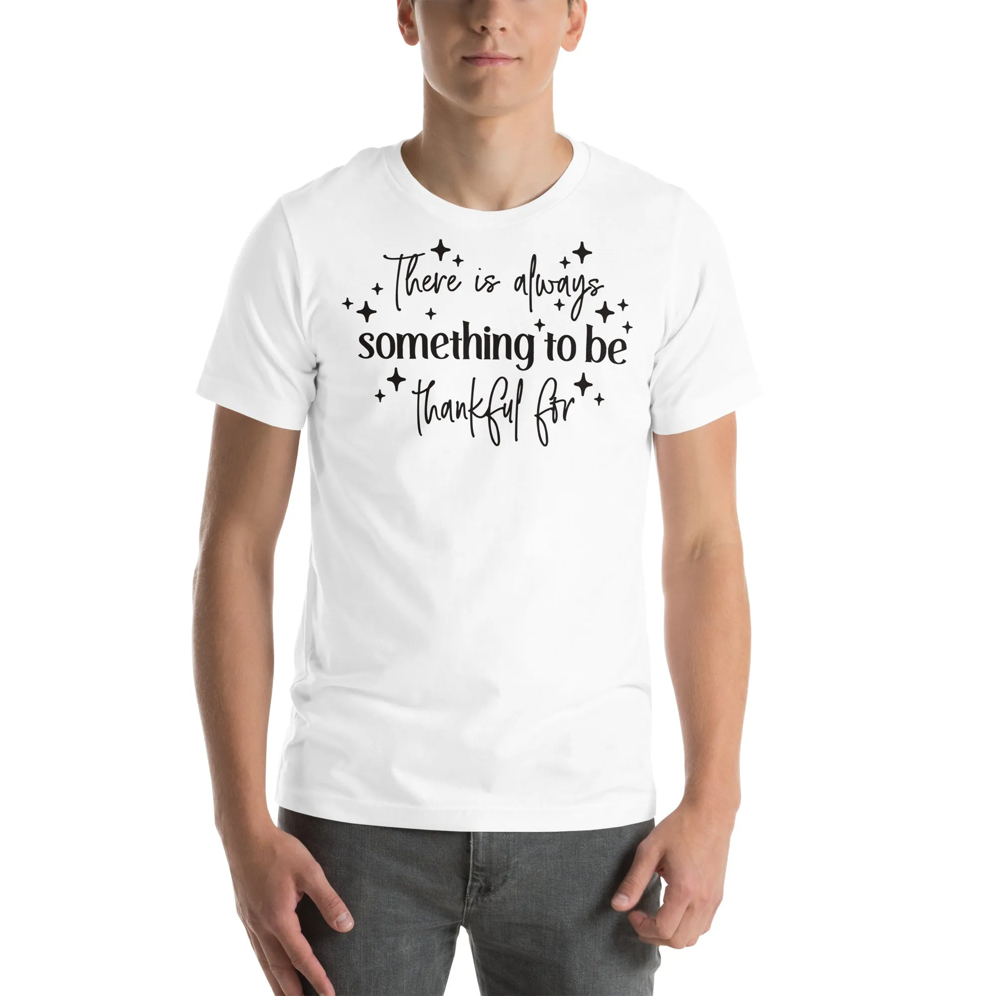 There Is Always Something to Be Thankful For t-shirt