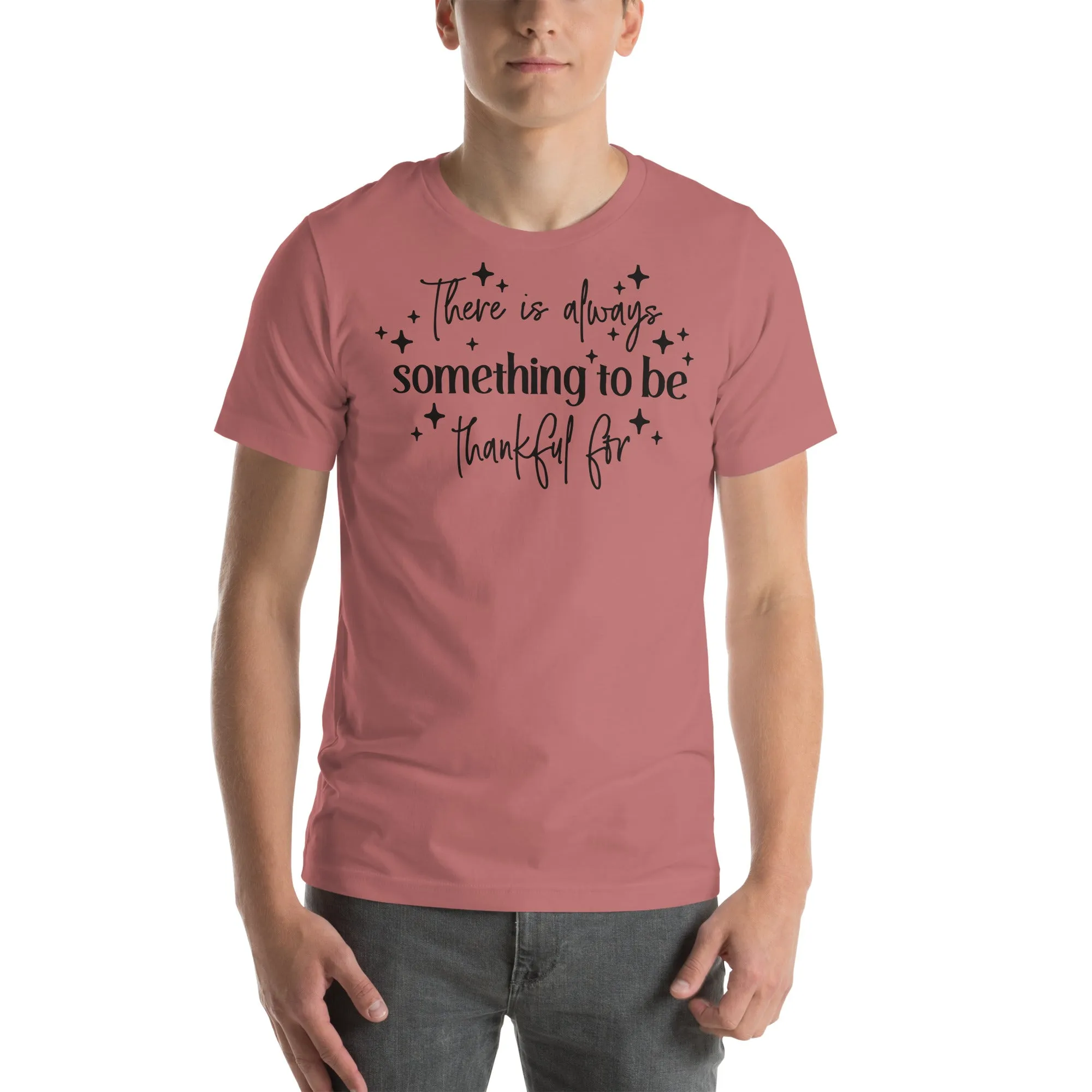 There Is Always Something to Be Thankful For t-shirt