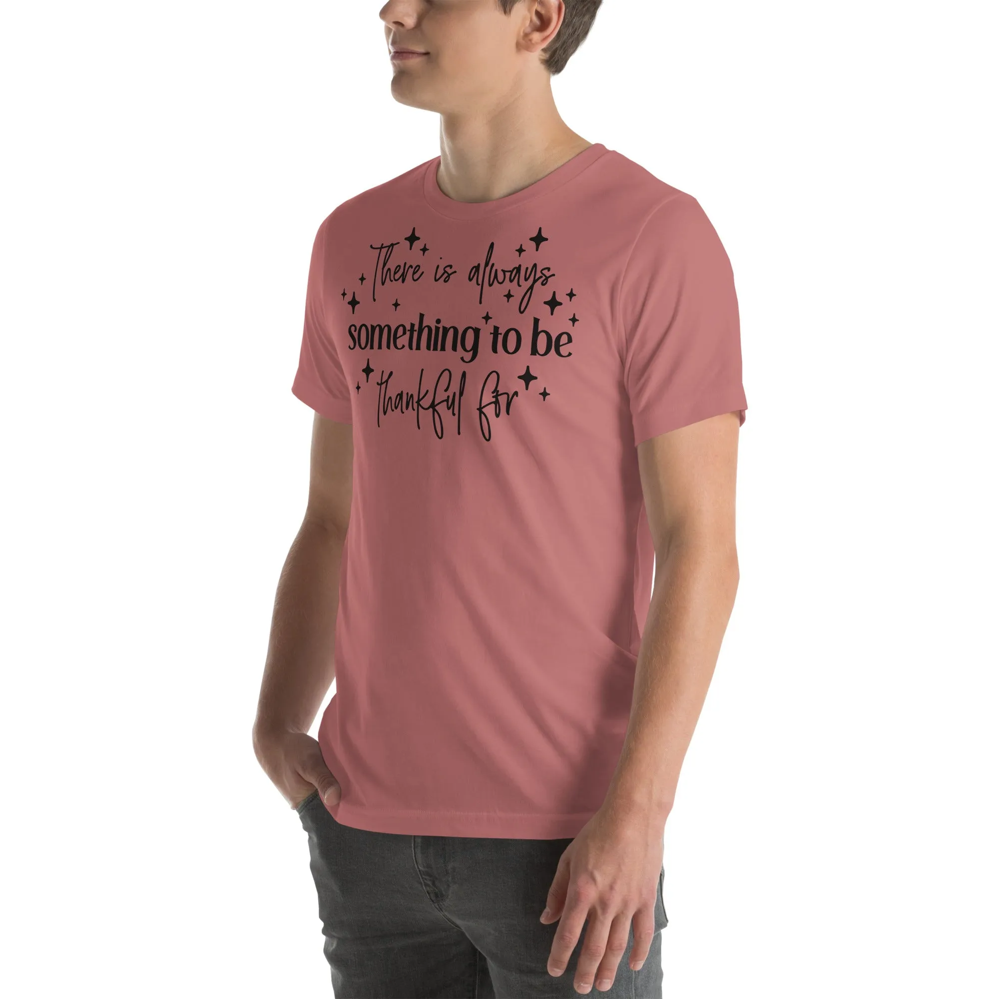 There Is Always Something to Be Thankful For t-shirt