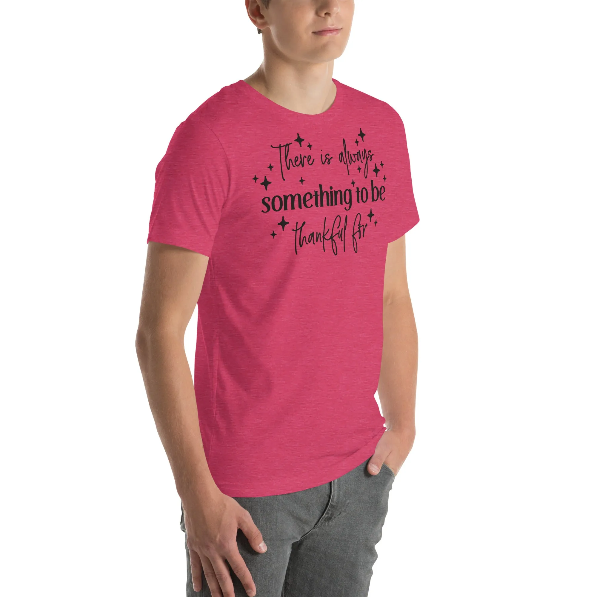 There Is Always Something to Be Thankful For t-shirt