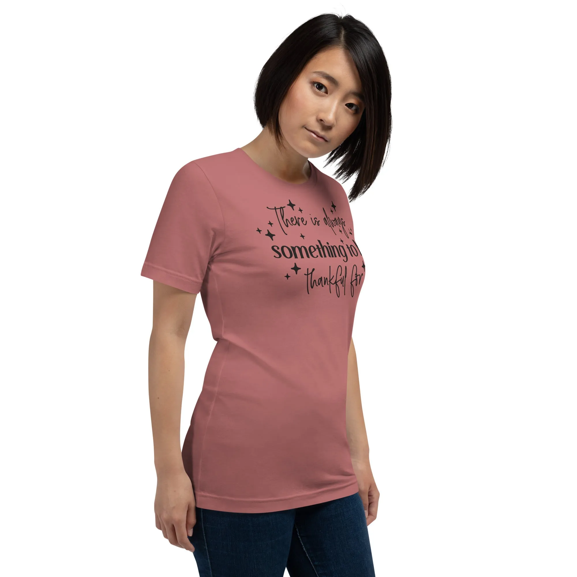 There Is Always Something to Be Thankful For t-shirt