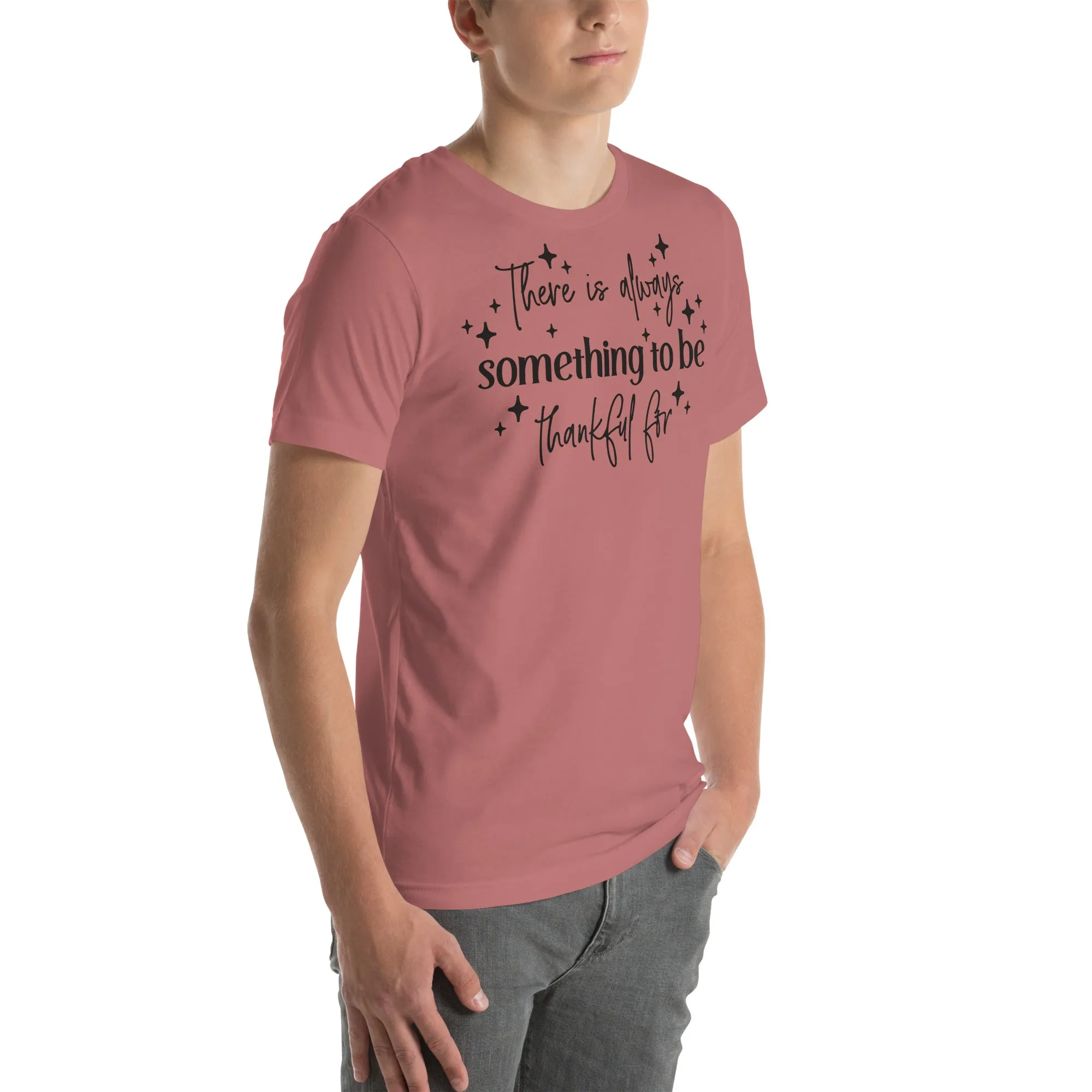 There Is Always Something to Be Thankful For t-shirt